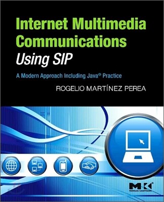 Internet multimedia communications using SIP : a modern approach including Java practice