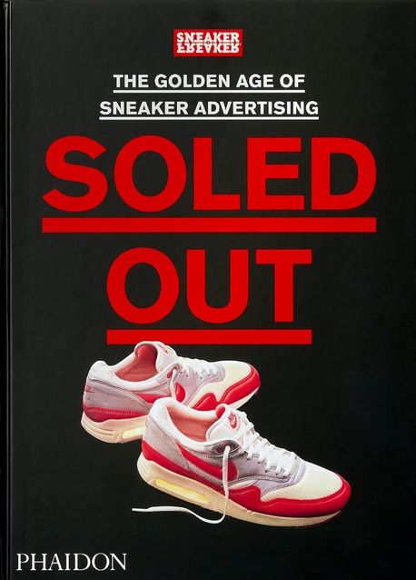 Soled Out (The Golden Age of Sneaker Advertising (A Sneaker Freaker Book))
