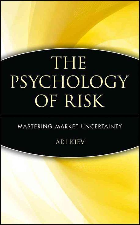 The Psychology of Risk: Mastering Market Uncertainty (Mastering Market Uncertainty)