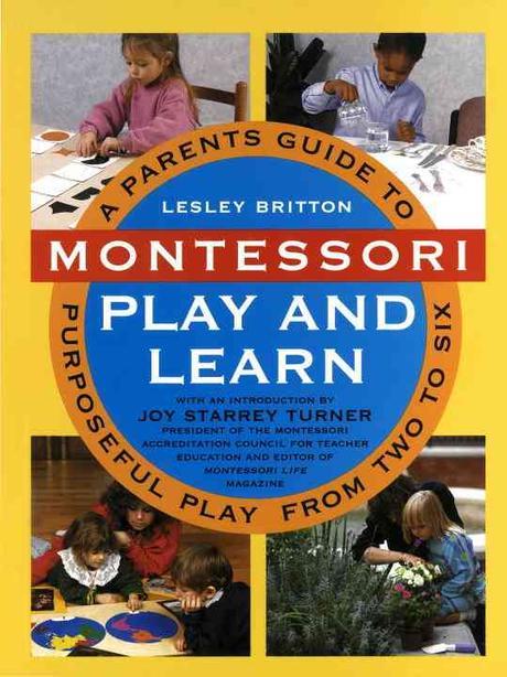 Montessory Play & Learn : A Parent’s Guide to Purposeful Play from... Paperback