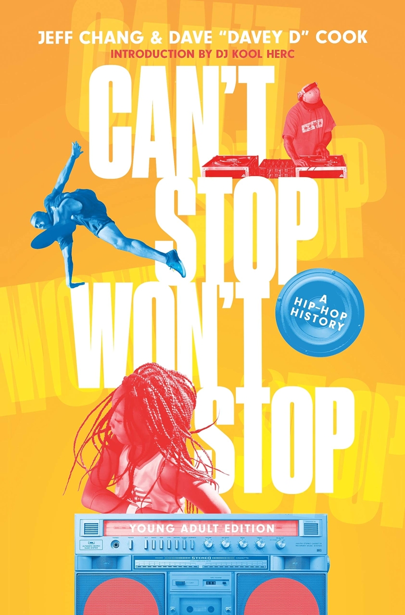 Can't stop won't stop  : a hip-hop history / Jeff Chang, with Dave "Davey D" Cook.