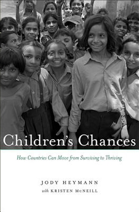 Children's chances  : how countries can move from surviving to thriving / Jody Heymann, wi...