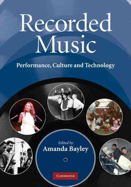Recorded Music: Performance, Culture and Technology (Performance, Culture and Technology)