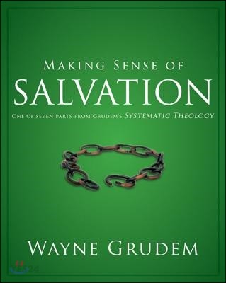 Making sense of salvation  / edited by Wayne Arden Grudem.