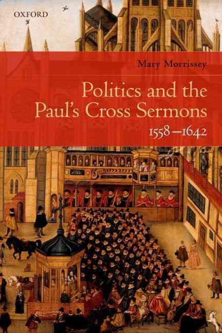Politics and the Paul’s Cross Sermons, 1558-1642