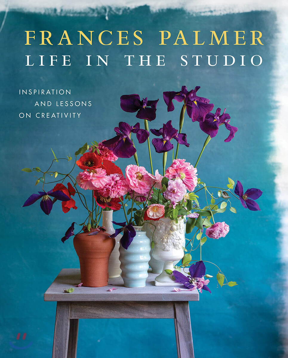 Life in the Studio: Inspiration and Lessons on Creativity 표지