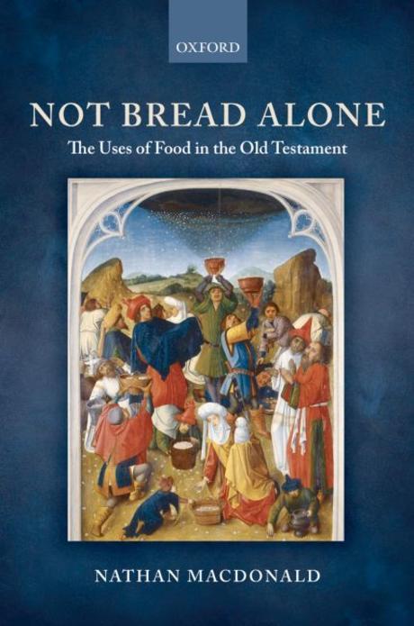 Not bread alone  : the uses of food in the Old Testament / Nathan MacDonald