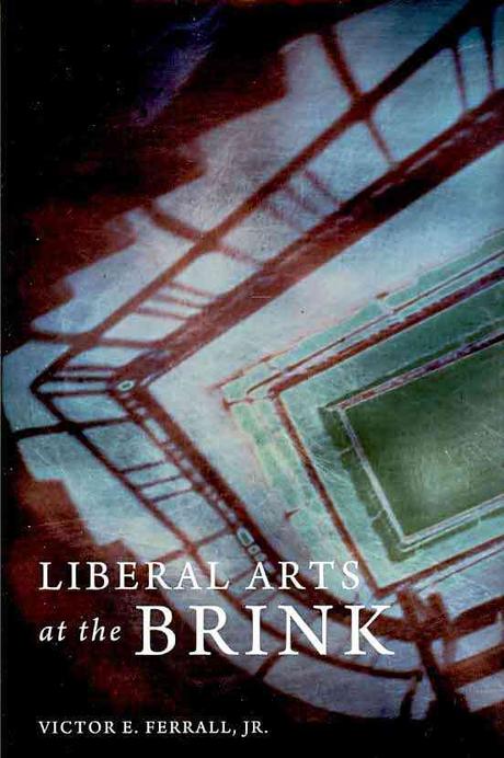 Liberal arts at the brink / Victor E. Ferrall, Jr.