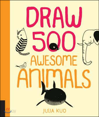 Draw 500 Awesome Animals: A Sketchbook for Artists, Designers, and Doodlers (A Sketchbook for Artists, Designers, and Doodlers)
