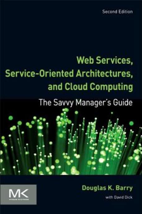 Web services, service-oriented architectures, and cloud computing : the Savvy manager's guides