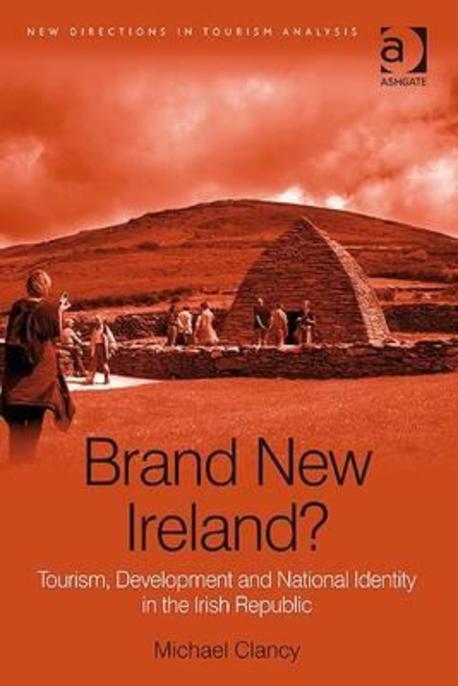 Brand New Ireland? : Tourism, Development and National Identity in the Irish Republic (Tourism, Development and National Identity in the Irish Republic)