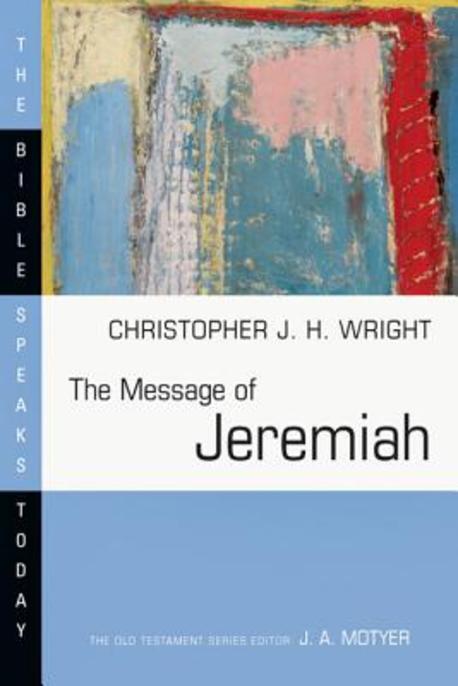 The message of Jeremiah : against wind and tide