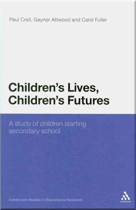 Children's lives, children's futures : a study of children starting secondary school Paul ...