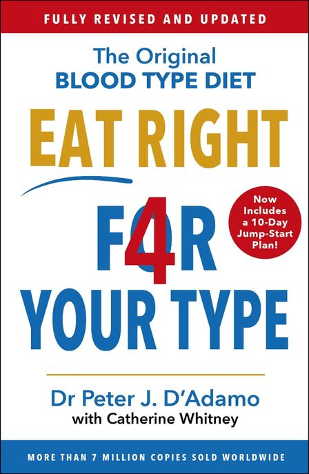 Eat Right 4 Your Type: The Individualized Blood Type Diet Solution (The Individualized Blood Type Diet Solution)