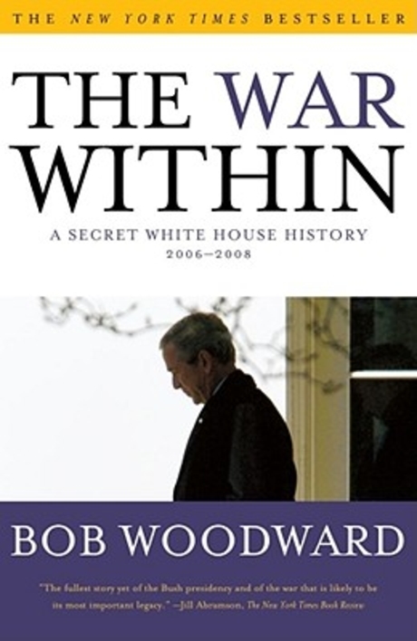 The war within : a secret White House history, 2006-2008