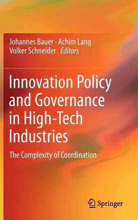 Innovation Policy and Governance in High-Tech Industries: The Complexity of Coordination (The Complexity of Coordination)