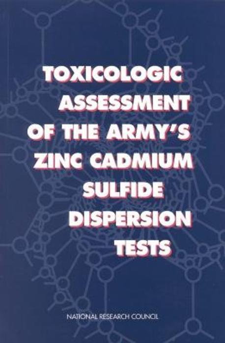 Toxicologic Assessment of the Army’s Zinc Cadmium Sulfide Dispersion Tests Paperback
