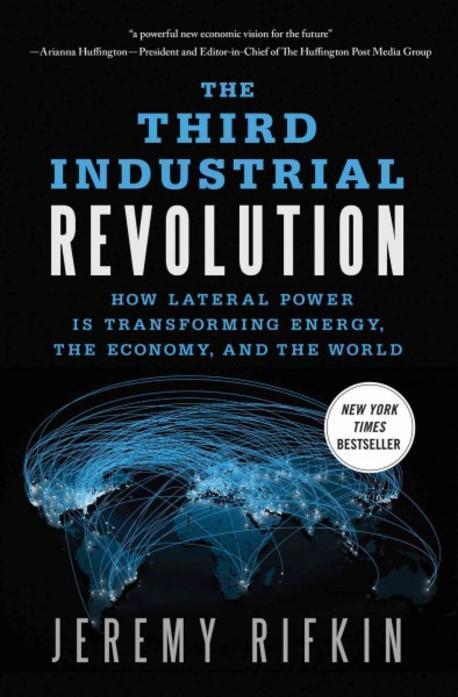 (The) third industrial revolution : how lateral power is transforming energy the economy and the world