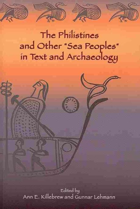 The Philistines and other "sea peoples" in text and archaeology / edited by Ann E. Killebr...