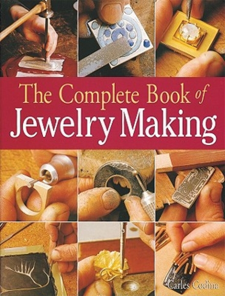 Complete Book of Jewelry Making : A Full-color Introduction to the Jeweler’’s Art