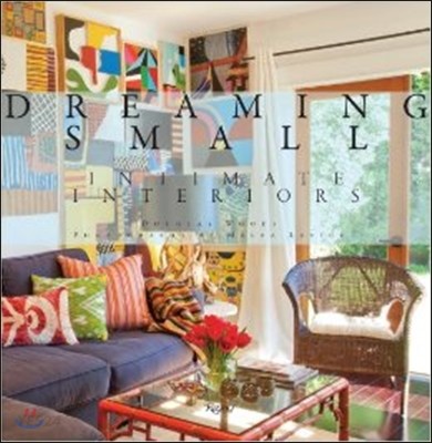 Dreaming small  : intimate interiors
