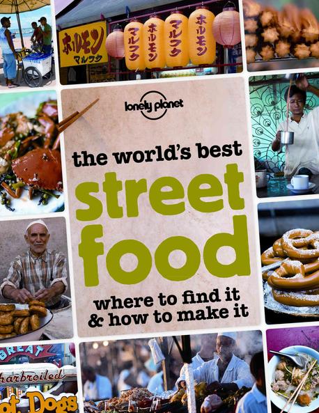 (The)world's best street food : Where to find it & how to make it