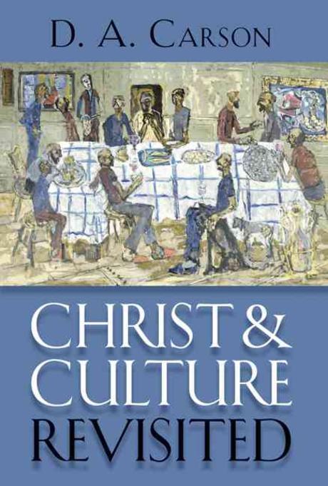 Christ and culture revisited / D.A. Carson