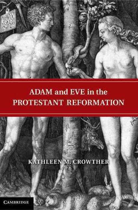 Adam and Eve in the Protestant Reformation / edited by Kathleen M. Crowther