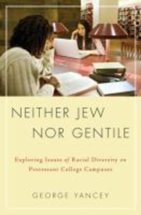 Neither Jew nor gentile : exploring issues of racial diversity on Protestant college campuses
