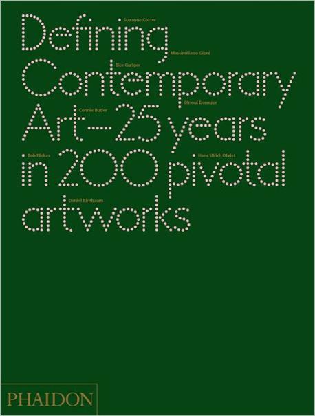 Defining contemporary art : 25 years in 200 pivotal artworks