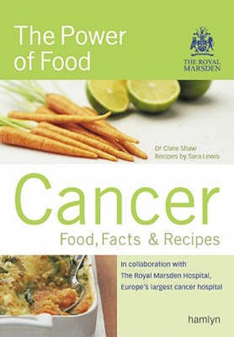 Cancer  : the power of food : food, facts & recipes