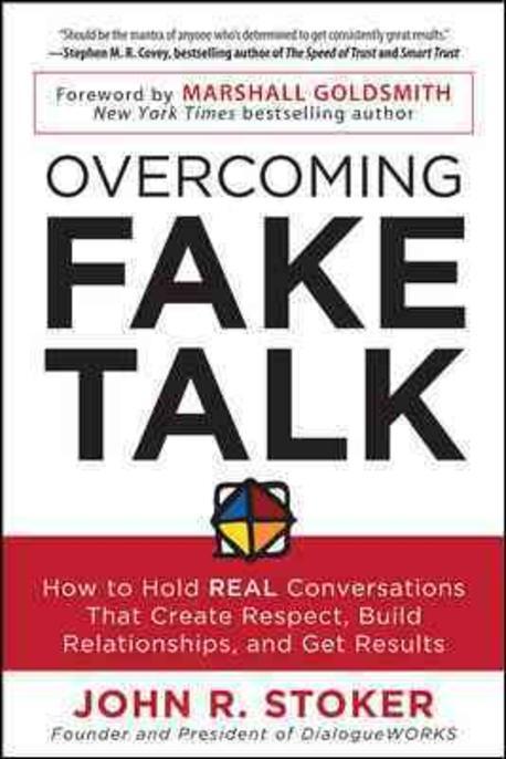 Overcoming Fake Talk: How to Hold Real Conversations That Create Respect, Build Relationships, and Get Results (How to Hold Real Conversations That Create Respect, Build Relationships, and Get Results)