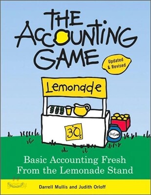 The accounting game  : basic accounting fresh from the lemonade stand