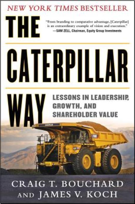 The Caterpillar Way: Lessons in Leadership, Growth, and Shareholder Value (Lessons in Leadership, Growth, and Shareholder Value)