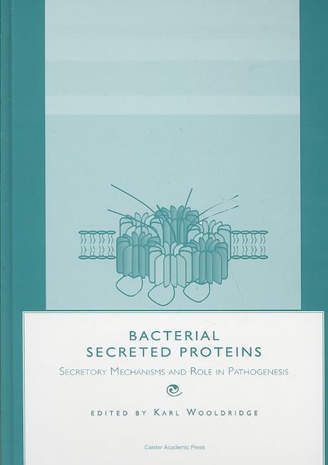 BACTERIAL SECRETED PROTEINS: SECRETORY MECHANISMS AND ROLE IN PATHOGENESIS (Secretory Mechanisms and Role in Pathogenesis)