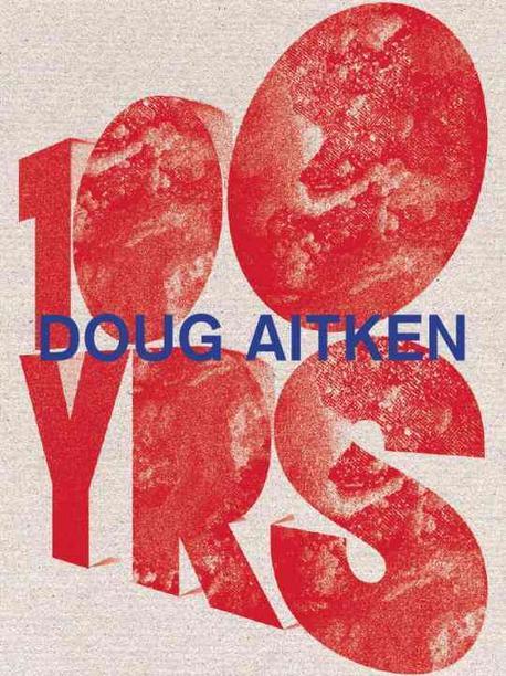 Doug aitken : 100 yrs