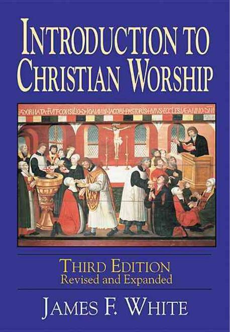 Introduction to Christian worship / by James F. White