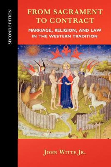From sacrament to contract : marriage, religion, and law in the Western tradition