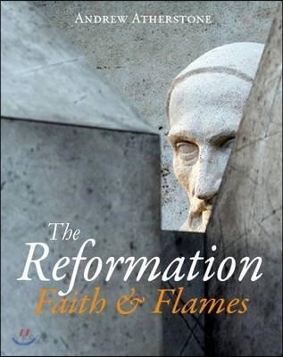 The Reformation : faith and flames