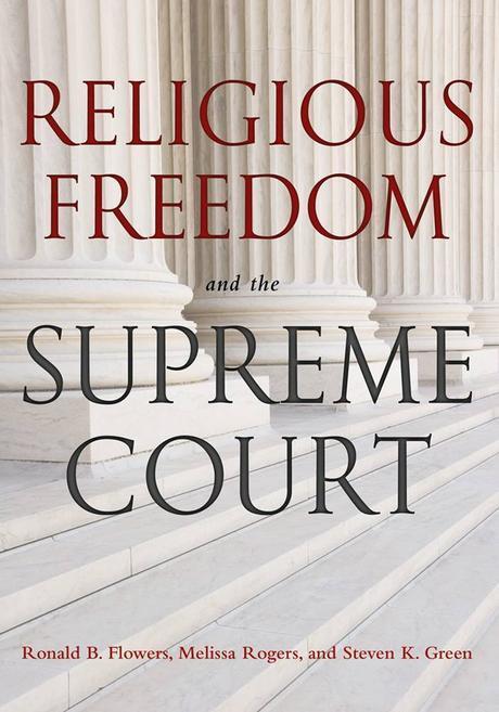 Religious freedom and the Supreme Court Ronald B. Flowers, Melissa Rogers, Steven K. Green