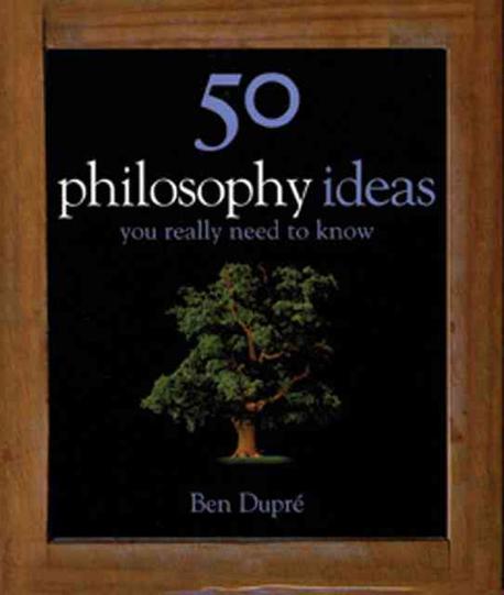 50 philosophy ideas you really need to know