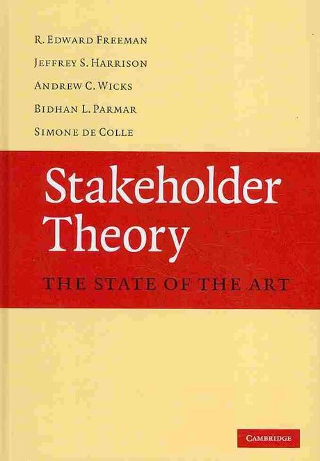 Stakeholder Theory: The State of the Art (The State of the Art)