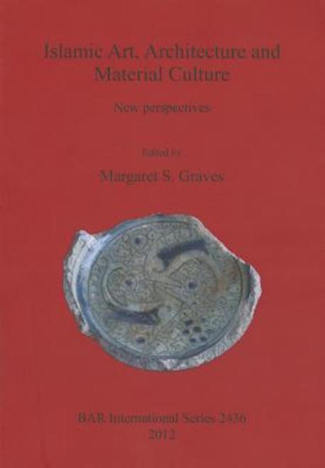 Islamic Art, Architecture and Material Culture (New Perspectives)