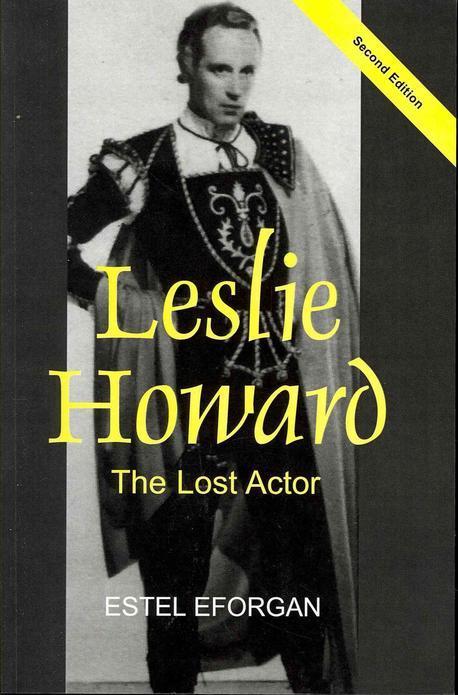 Leslie Howard: The Lost Actor (Revised Second Edition) (The Lost Actor)