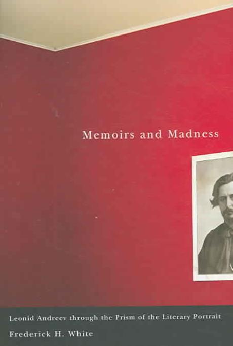 Memoirs And Madness : Leonid Andreev Through the Prism of the Literary Portrait Paperback (Leonid Andreev Through the Prism of the Literary Portrait)