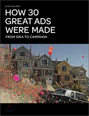 How 30 great ads were made : from idea to campaign