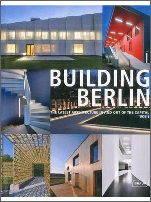 Building Berlin  : the latest architecture in and out of the capital