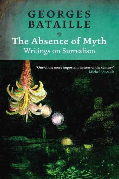 The Absence of Myth: Writings on Surrealism (Writings on Surrealism)