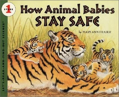 How Animal Babies Stay Safe (Let’s-Read-And-Find-Out Science: Stage 1)