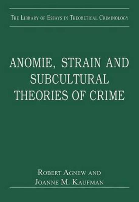 Anomie, strain and subcultural theories of crime